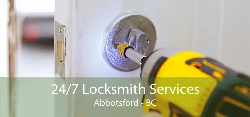 24/7 Locksmith Services Abbotsford - BC