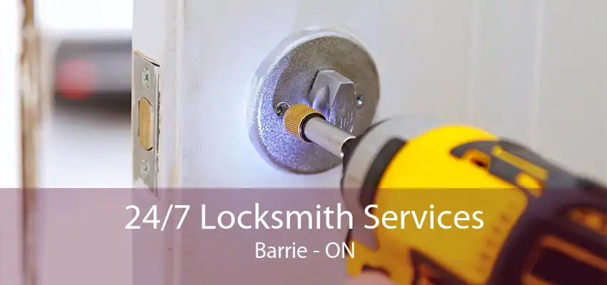 24/7 Locksmith Services Barrie - ON