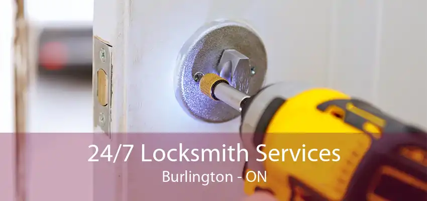 24/7 Locksmith Services Burlington - ON