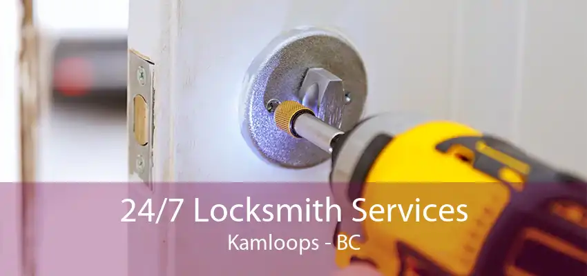 24/7 Locksmith Services Kamloops - BC