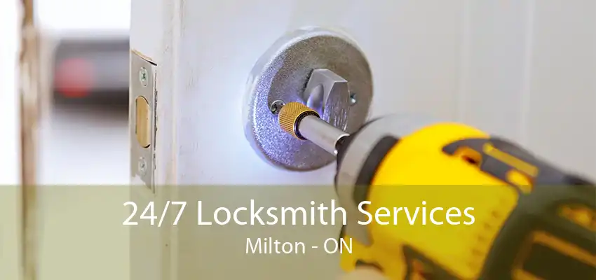 24/7 Locksmith Services Milton - ON