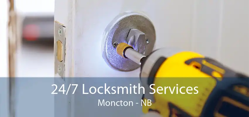 24/7 Locksmith Services Moncton - NB