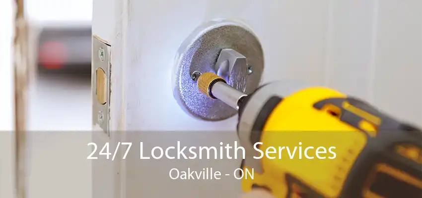 24/7 Locksmith Services Oakville - ON