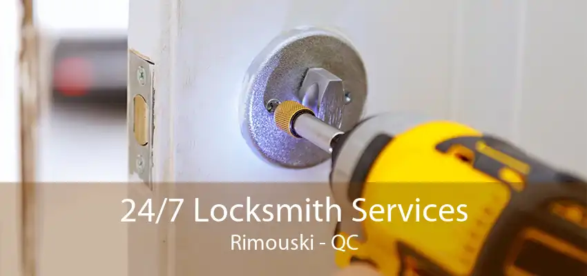 24/7 Locksmith Services Rimouski - QC