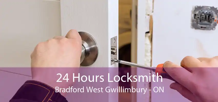 24 Hours Locksmith Bradford West Gwillimbury - ON