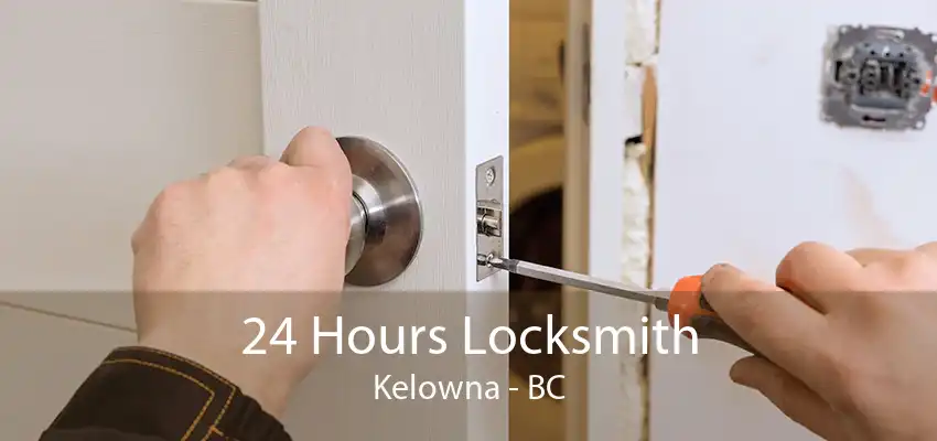 24 Hours Locksmith Kelowna - BC