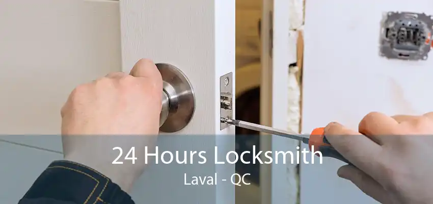 24 Hours Locksmith Laval - QC