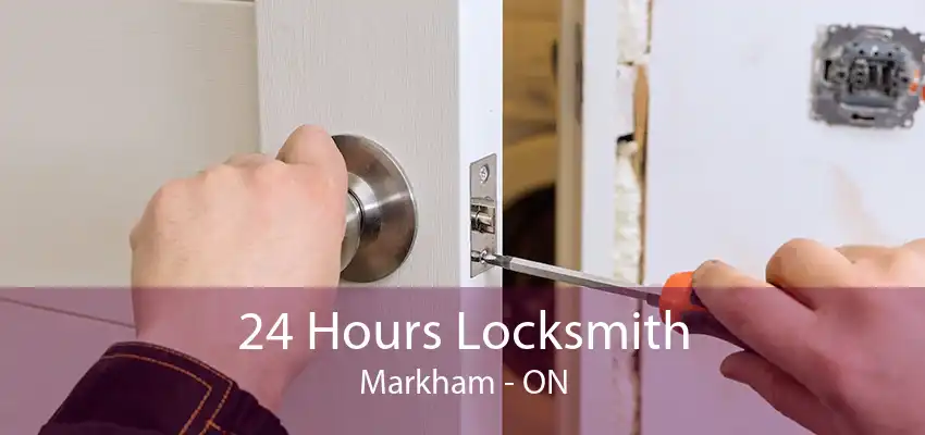 24 Hours Locksmith Markham - ON