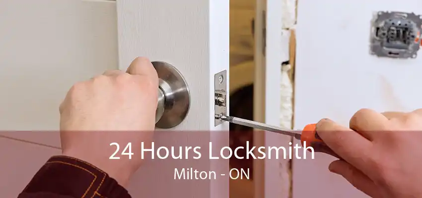 24 Hours Locksmith Milton - ON