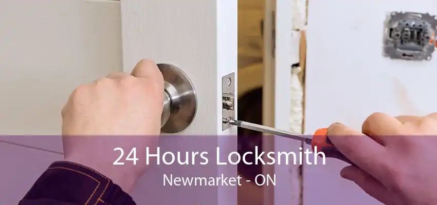 24 Hours Locksmith Newmarket - ON