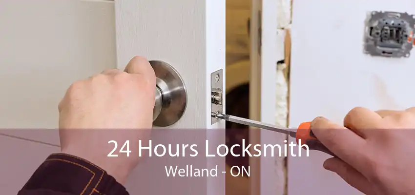 24 Hours Locksmith Welland - ON