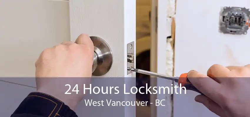 24 Hours Locksmith West Vancouver - BC