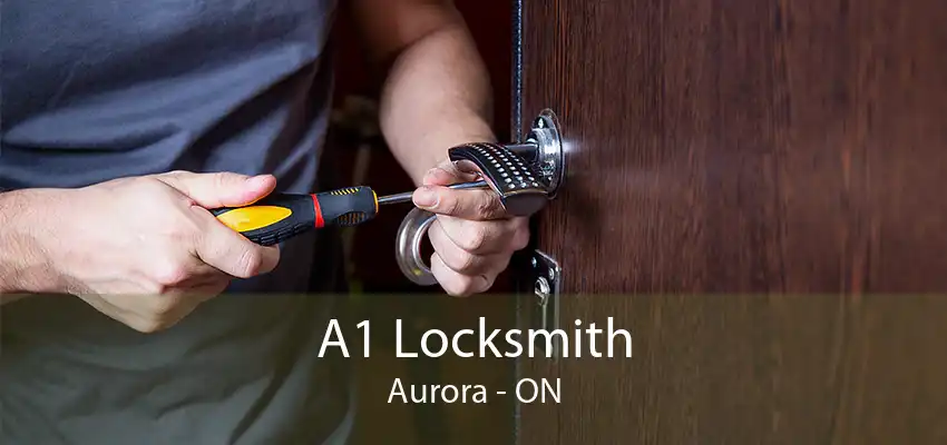 A1 Locksmith Aurora - ON