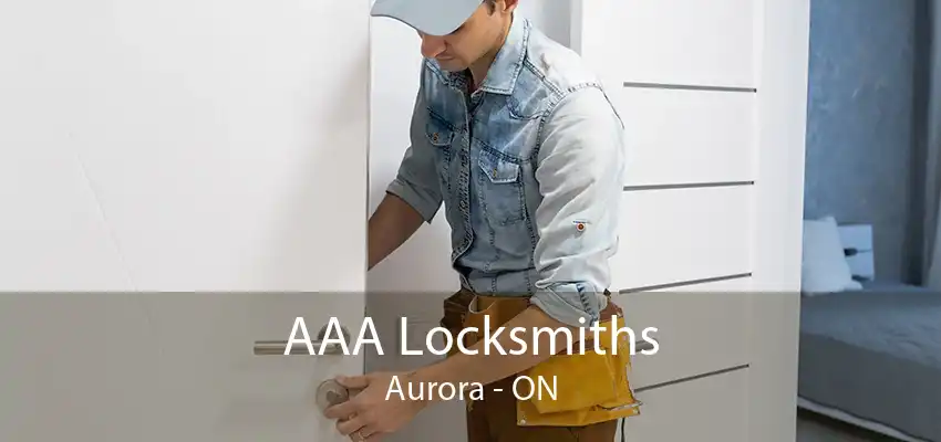 AAA Locksmiths Aurora - ON