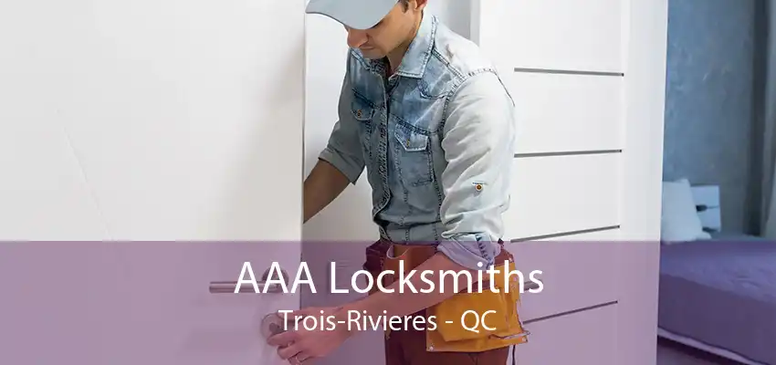 AAA Locksmiths Trois-Rivieres - QC