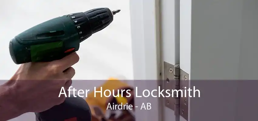 After Hours Locksmith Airdrie - AB