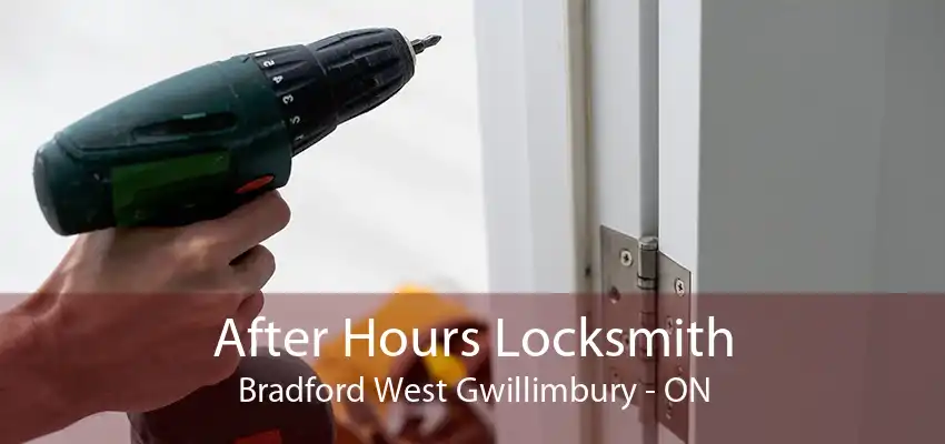 After Hours Locksmith Bradford West Gwillimbury - ON