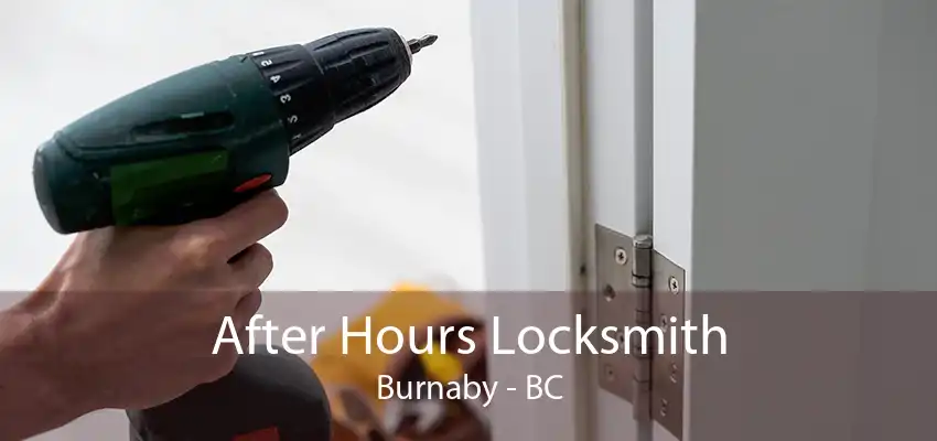 After Hours Locksmith Burnaby - BC