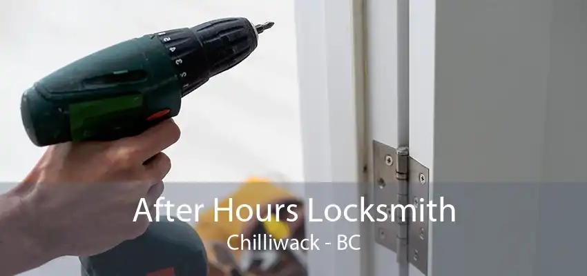 After Hours Locksmith Chilliwack - BC