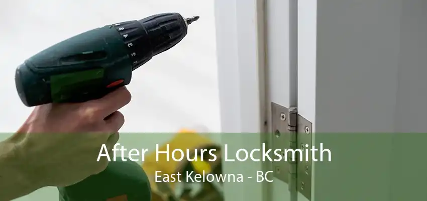 After Hours Locksmith East Kelowna - BC