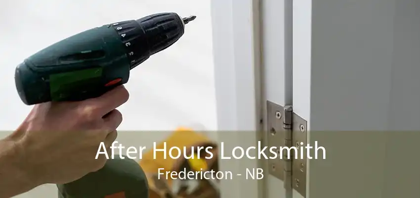 After Hours Locksmith Fredericton - NB