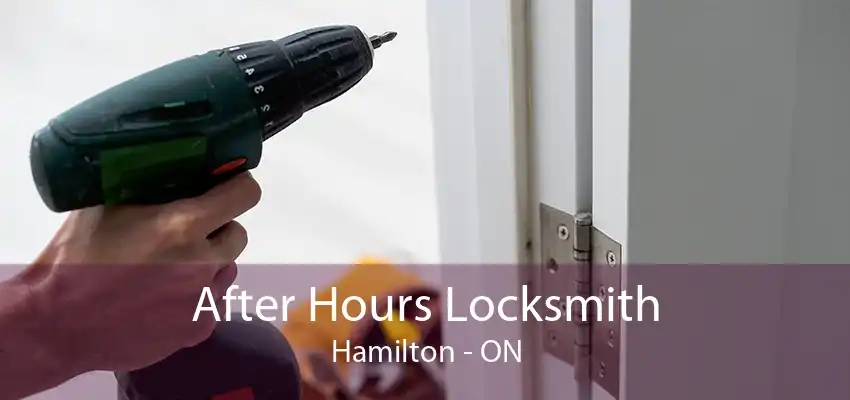 After Hours Locksmith Hamilton - ON