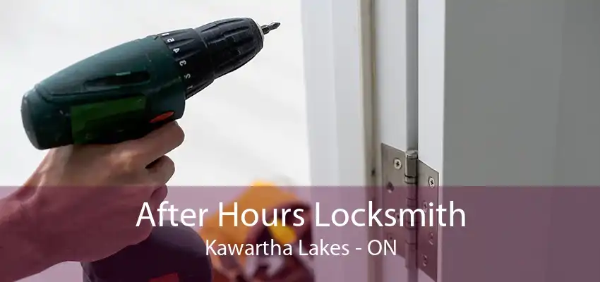 After Hours Locksmith Kawartha Lakes - ON