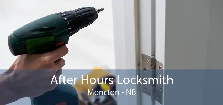 After Hours Locksmith Moncton - NB