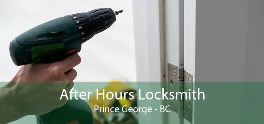 After Hours Locksmith Prince George - BC