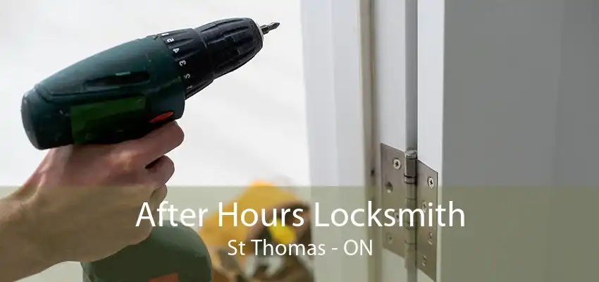 After Hours Locksmith St Thomas - ON