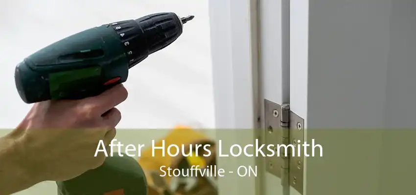 After Hours Locksmith Stouffville - ON