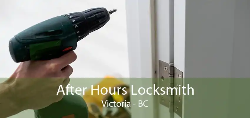 After Hours Locksmith Victoria - BC