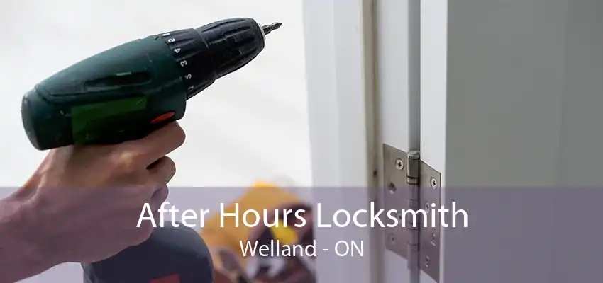 After Hours Locksmith Welland - ON