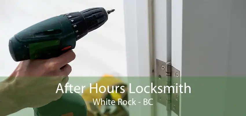 After Hours Locksmith White Rock - BC