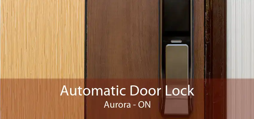 Automatic Door Lock Aurora - ON