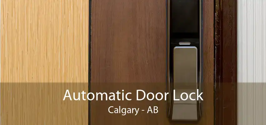 Automatic Door Lock Calgary - AB