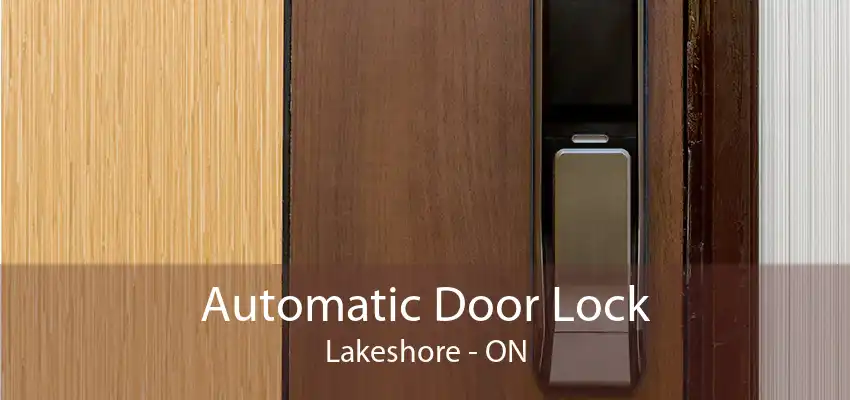 Automatic Door Lock Lakeshore - ON