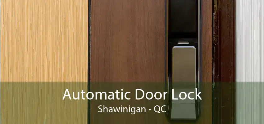 Automatic Door Lock Shawinigan - QC