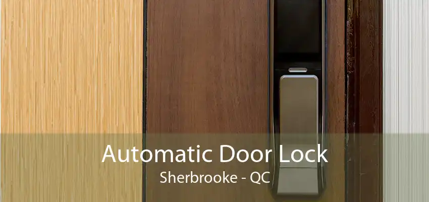 Automatic Door Lock Sherbrooke - QC