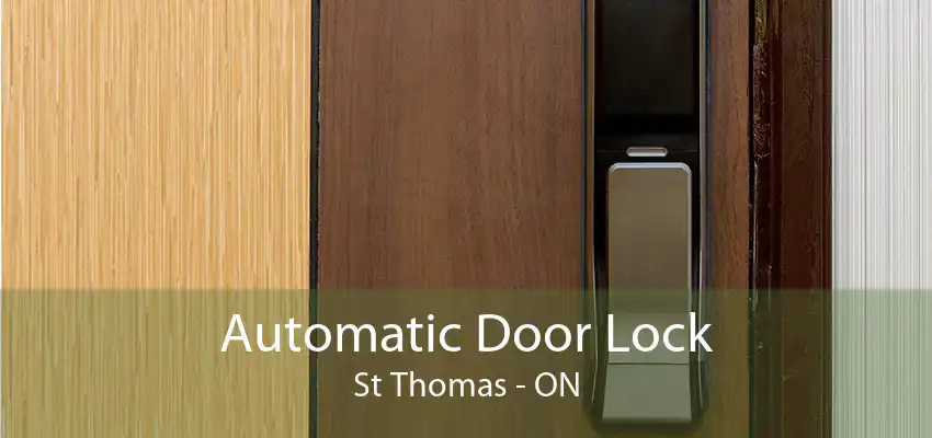 Automatic Door Lock St Thomas - ON