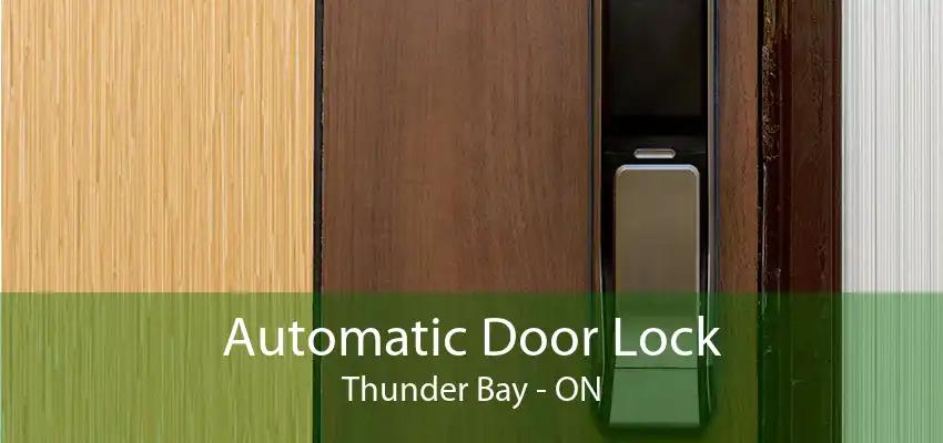 Automatic Door Lock Thunder Bay - ON