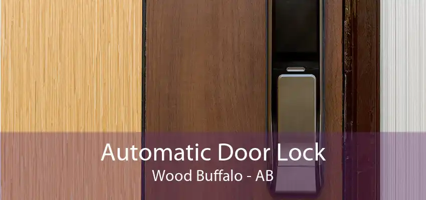 Automatic Door Lock Wood Buffalo - AB