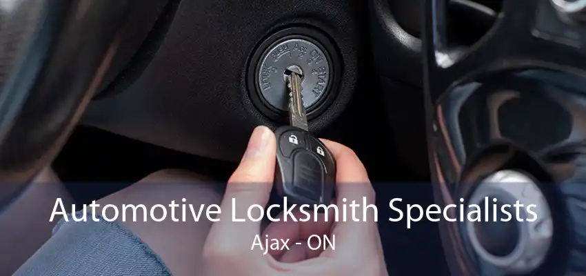 Automotive Locksmith Specialists Ajax - ON