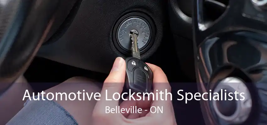 Automotive Locksmith Specialists Belleville - ON