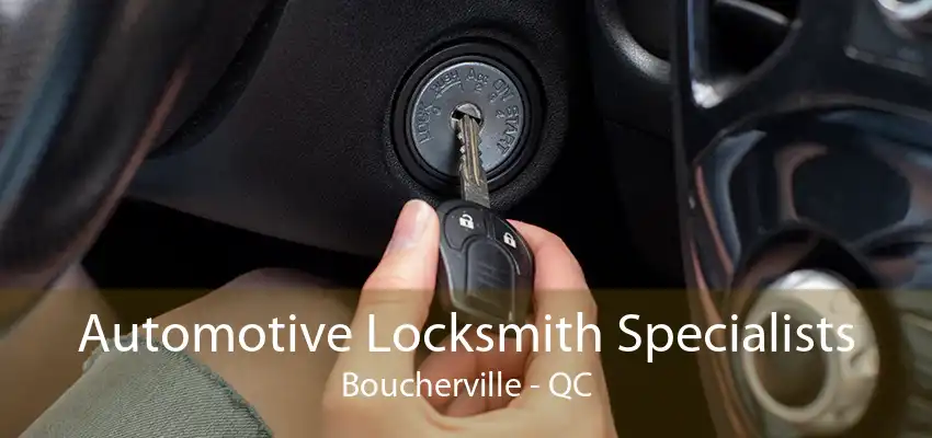 Automotive Locksmith Specialists Boucherville - QC