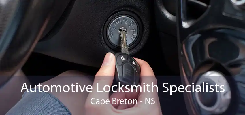 Automotive Locksmith Specialists Cape Breton - NS