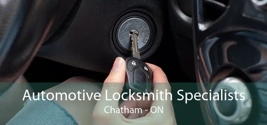 Automotive Locksmith Specialists Chatham - ON