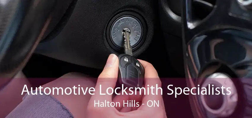 Automotive Locksmith Specialists Halton Hills - ON