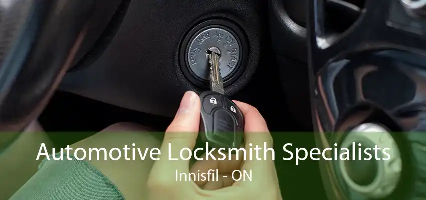 Automotive Locksmith Specialists Innisfil - ON