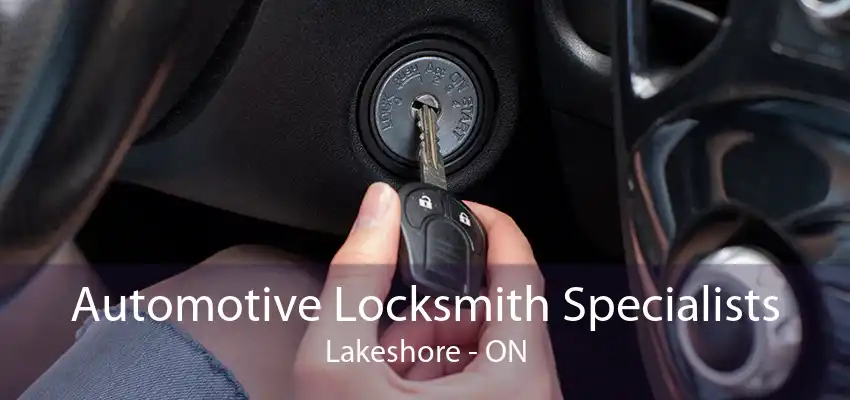 Automotive Locksmith Specialists Lakeshore - ON